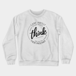 Care about what other people think, Lao Tzu quotes Crewneck Sweatshirt